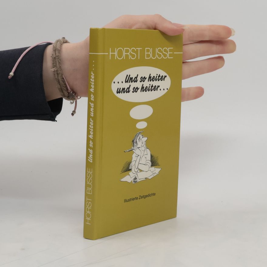 Horst Busse ...Und so heiter und so heiter...
