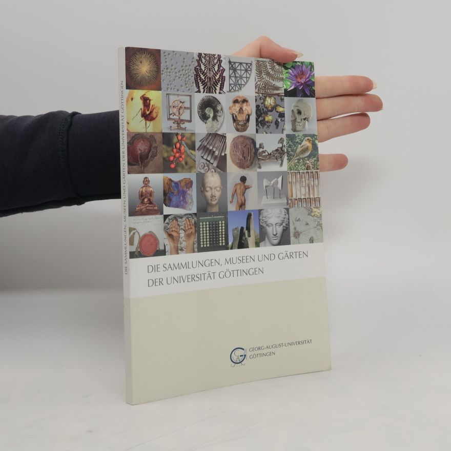 Autorenkollektiv Die Sammlungen, Museen und Gärten der Universität Göttingen