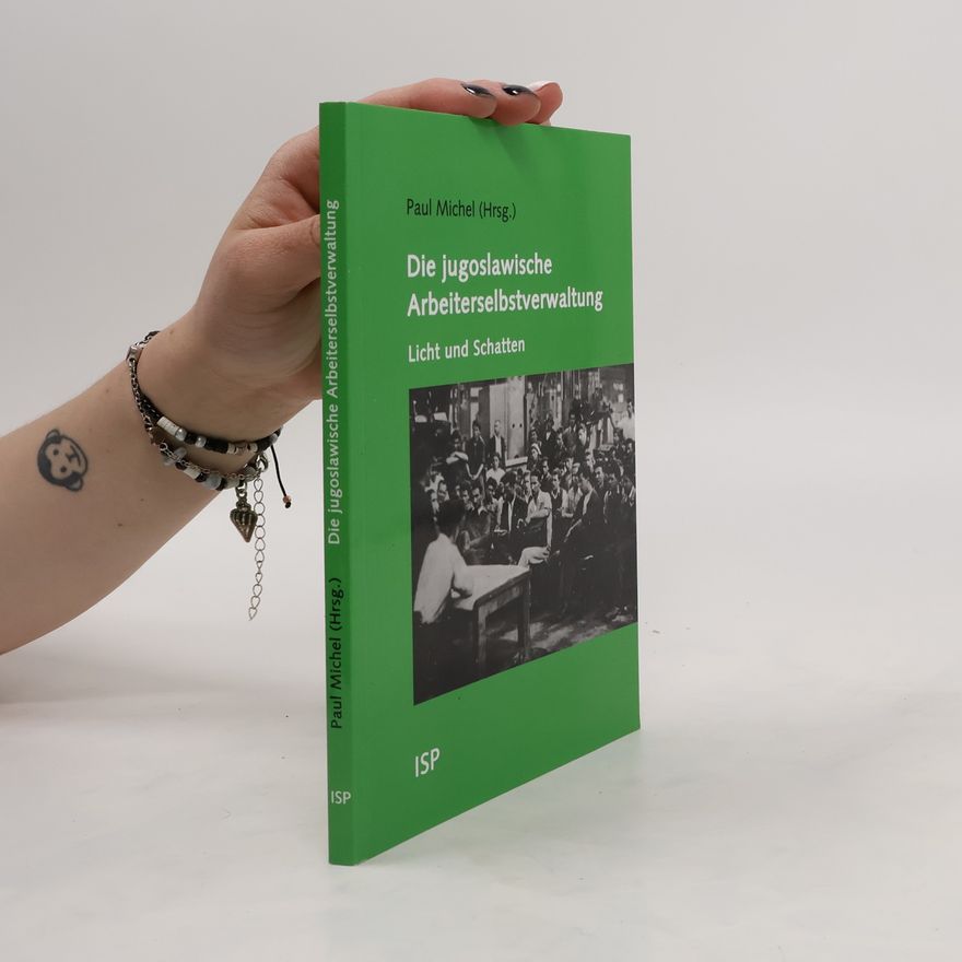 Catherine Samary Die jugoslawische Selbstverwaltung. Licht und Schatten