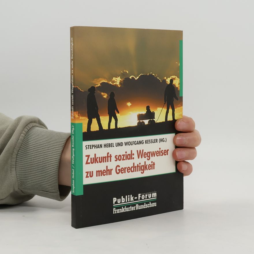 Stephan Hebel Zukunft sozial: Wegweiser zu mehr Gerechtigkeit