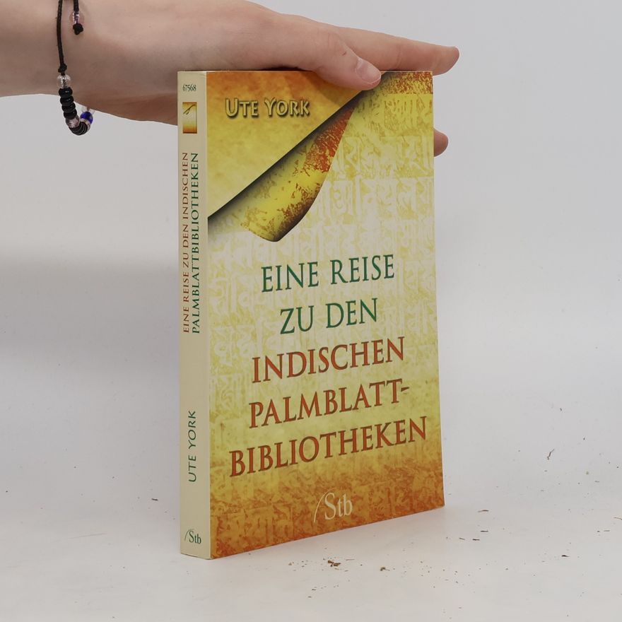 Ute York Eine Reise zu den indischen Palmblattbibliotheken