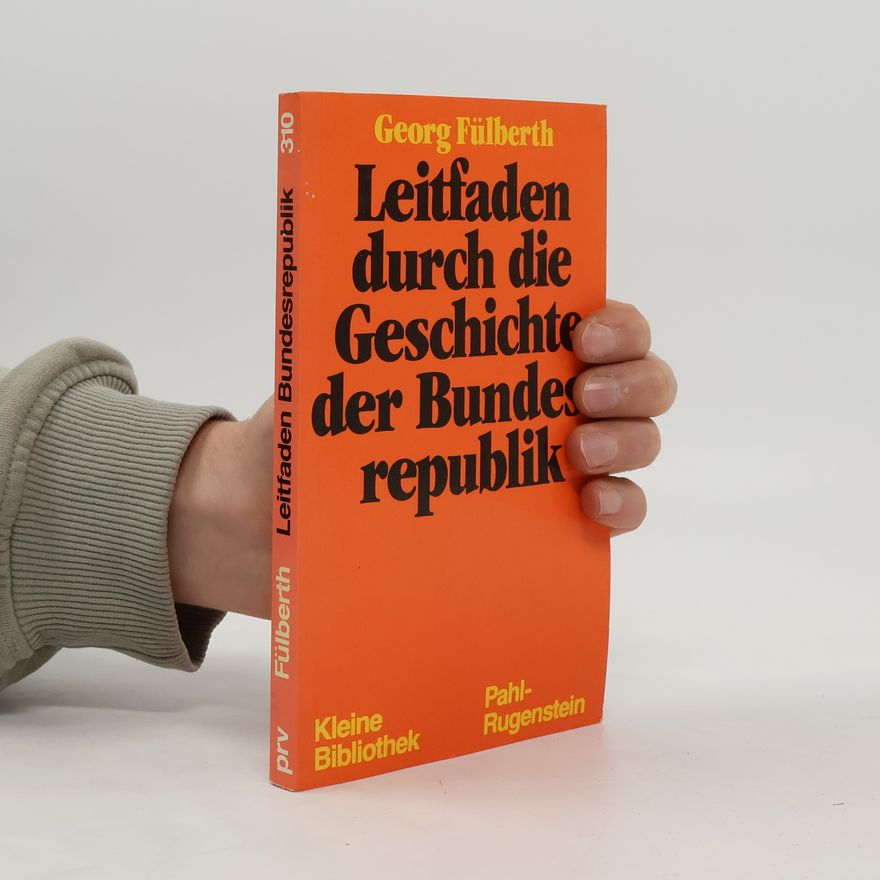 Georg Fülberth Leitfaden durch die Geschichte der Bundesrepublik Deutschland