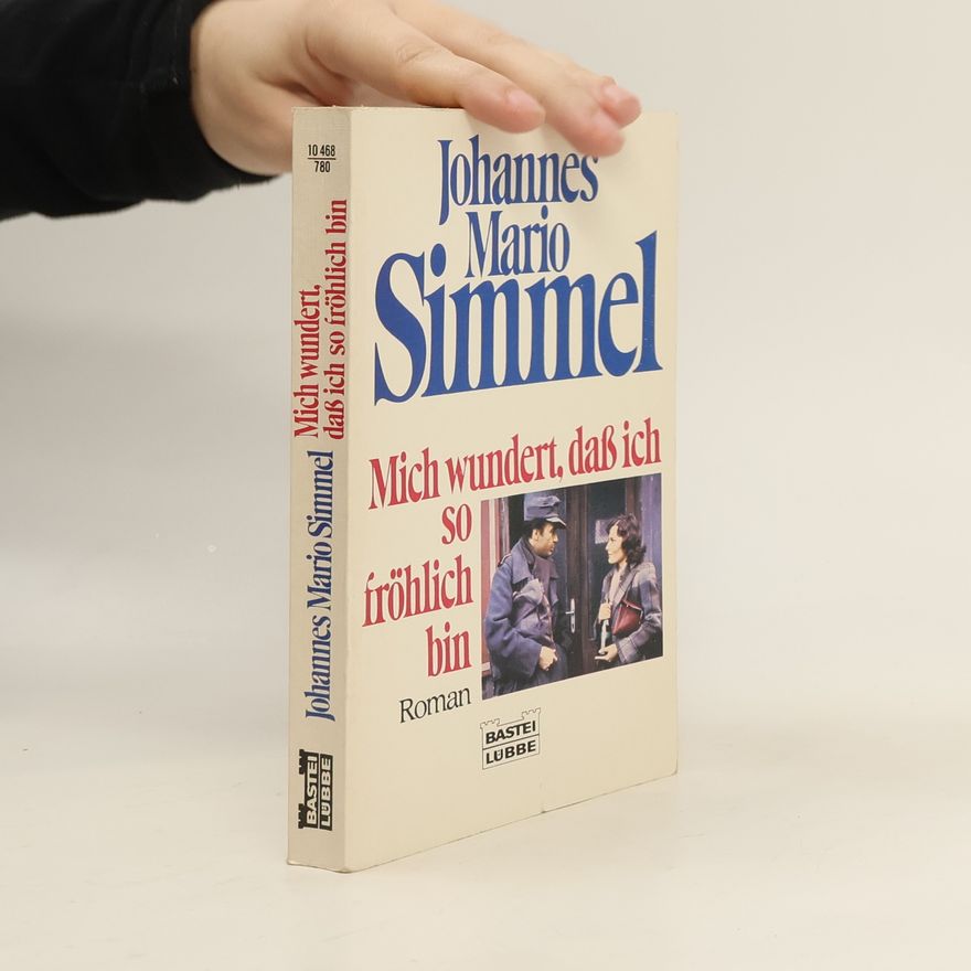Johannes Mario Simmel Mich wundert, daß ich so fröhlich bin