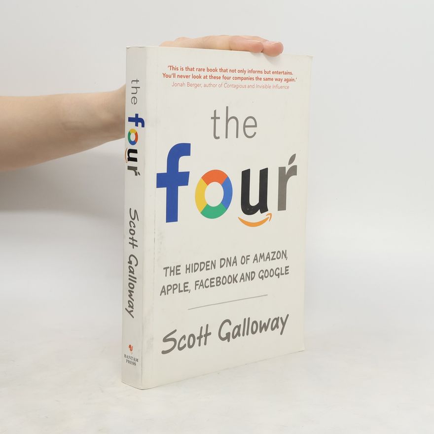 Scott Galloway The four. The hidden DNA of Amazon, Apple, Facebook, and Google