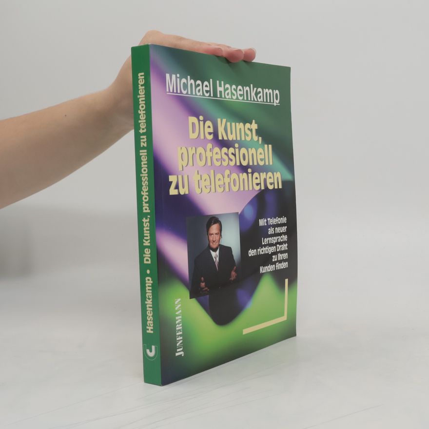 Michael Hasenkamp Die Kunst, professionell zu telefonieren