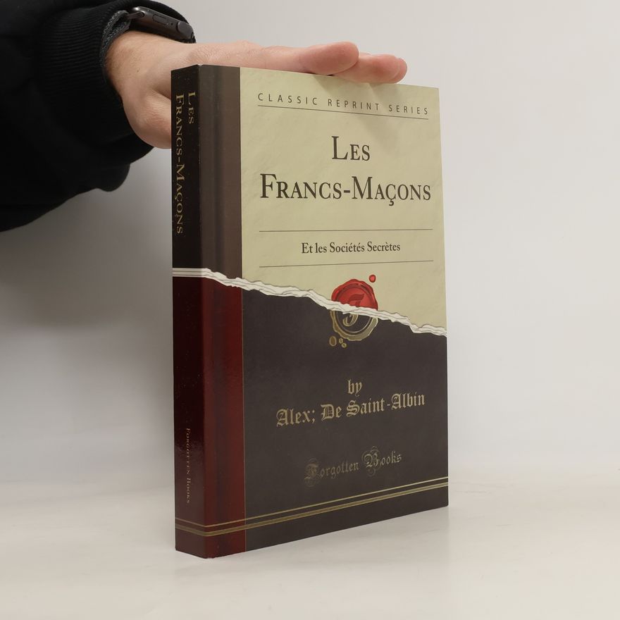 Alex De Saint-Albin Les Francs-Maçons