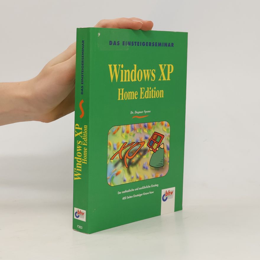 Dagmar Spona Das Einsteigerseminar Windows XP Home Edition