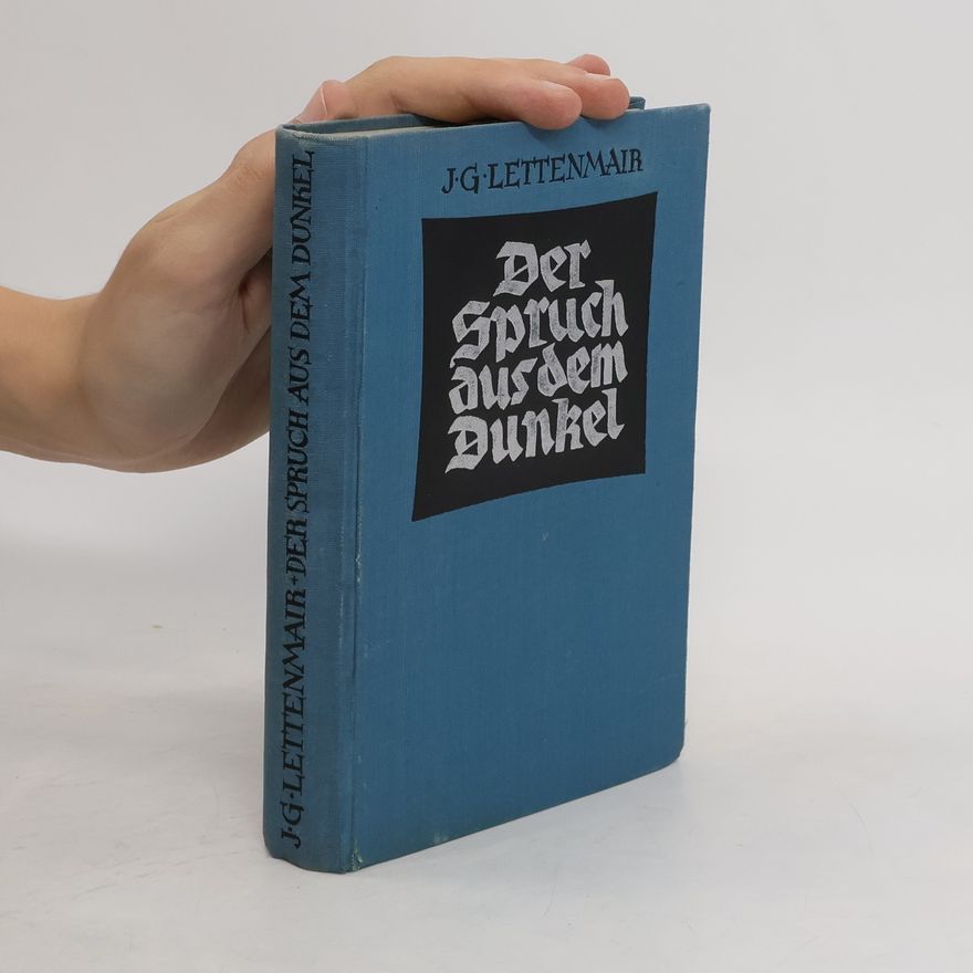Josef Günther Lettenmair Der Spruch aus dem Dunkel