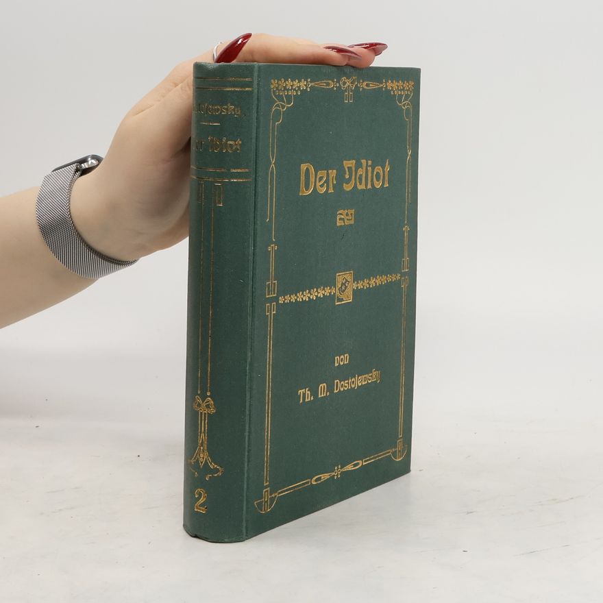 Fjodor Michailowitsch Dostojewski Der Idiot. Zweiter Band