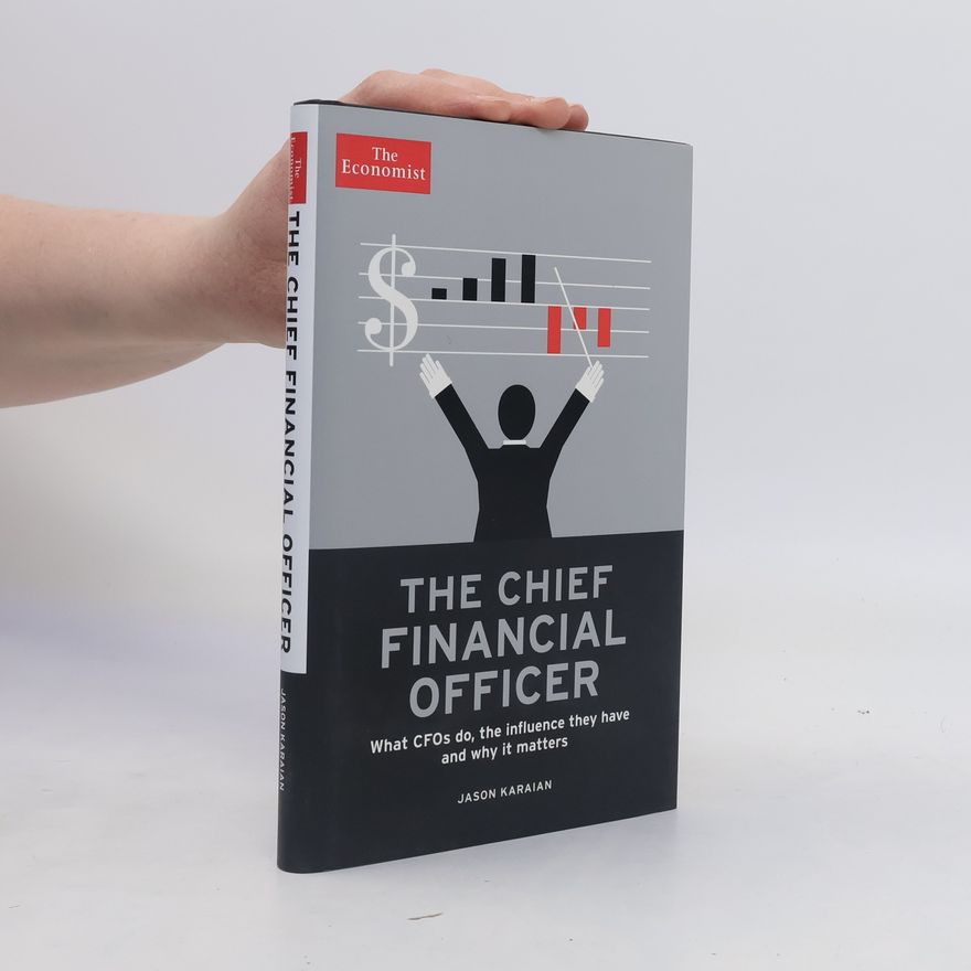 The Economist The Chief Financial Officer: What CFOs Do, the Influence They Have, and Why It Matters