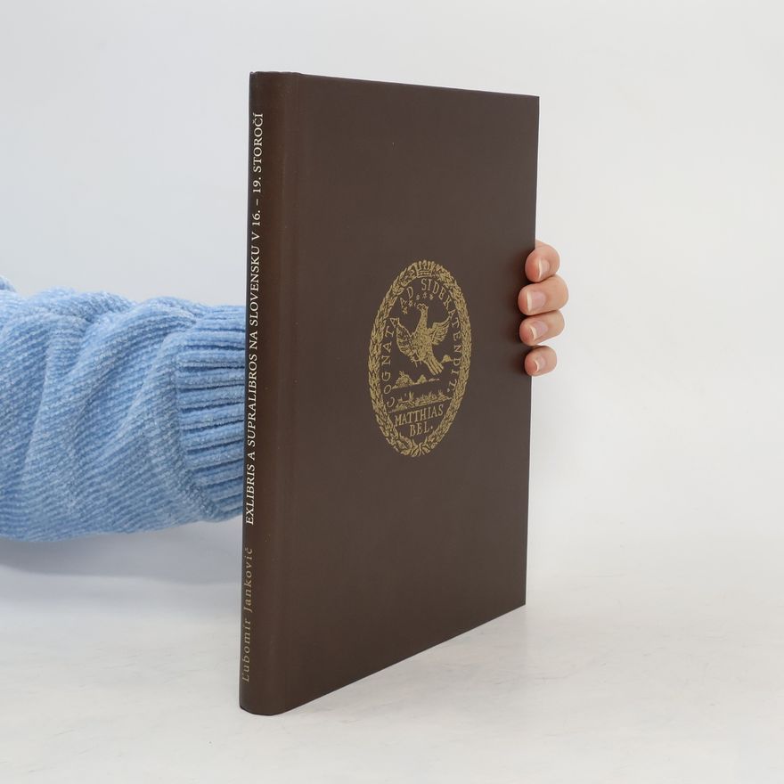 Ľubomír Jankovič Exlibris a supralibros na Slovensku v 16.-19. storočí