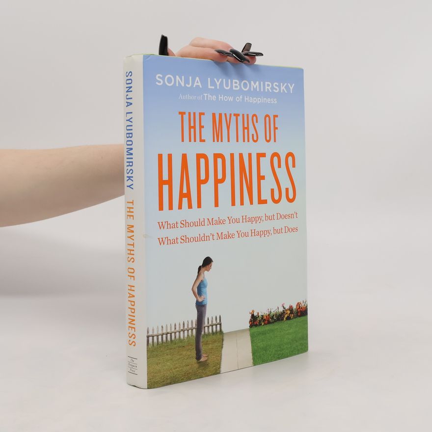 Sonja Lyubomirsky The Myths of Happiness