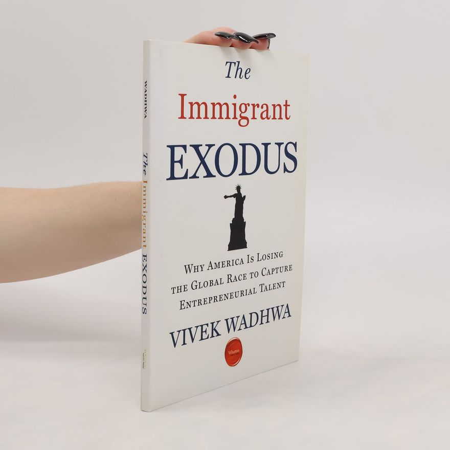 Vivek Wadhwa The Immigrant Exodus