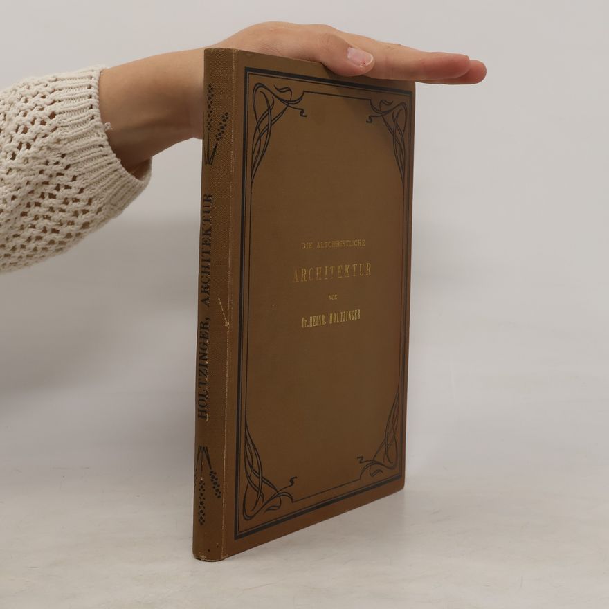 Heinrich Holtzinger Die altchristliche Architektur in systematischer Darstellung