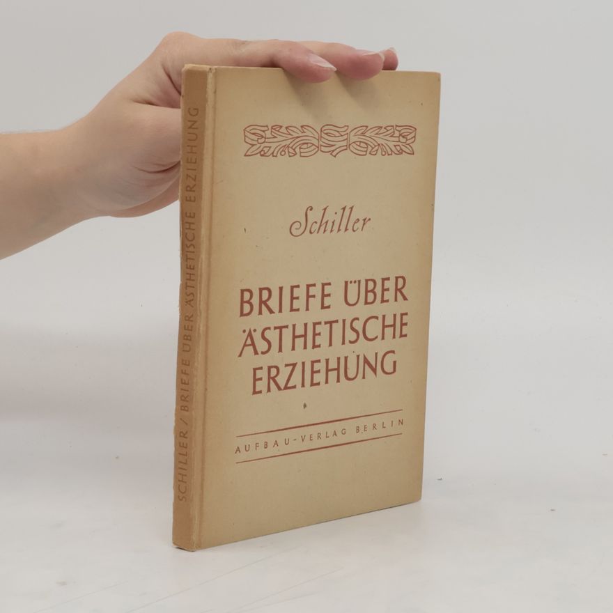 Friedrich Schiller Schillers Briefe über die ästhetische Erziehung