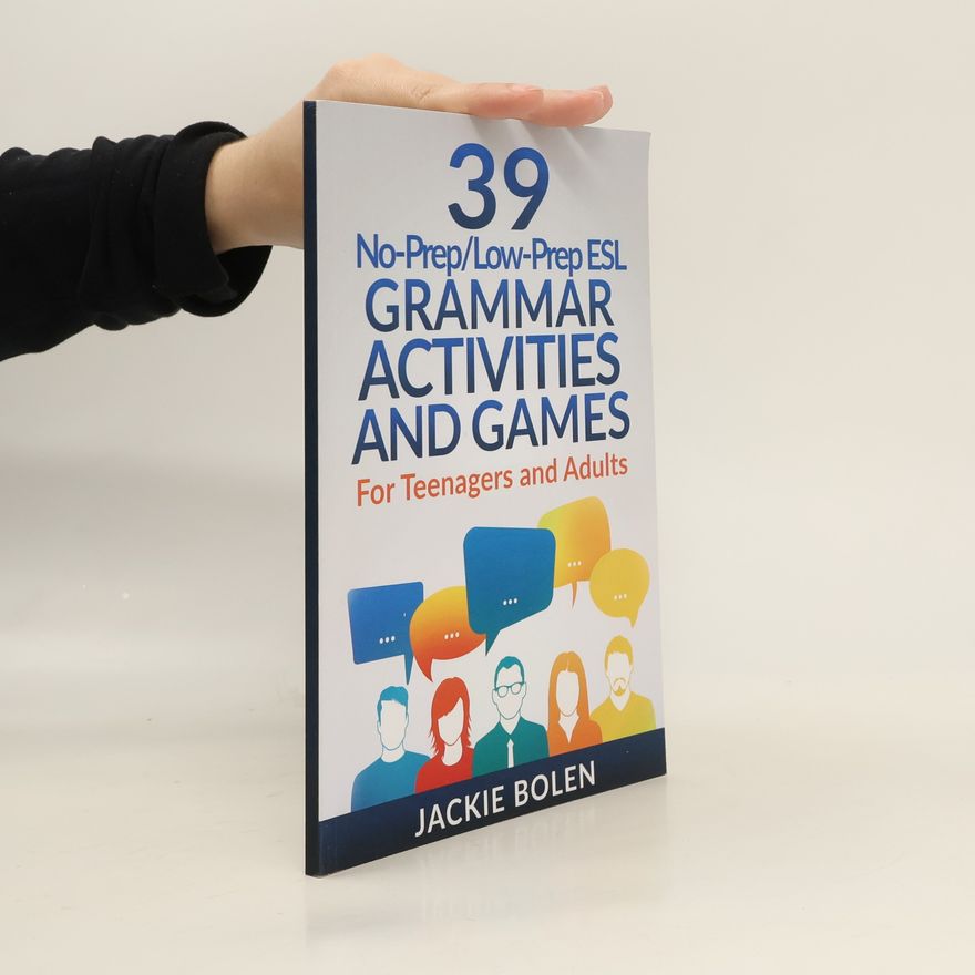 Jackie Bolen 39 No-Prep/Low-Prep ESL Grammar Activities and Games