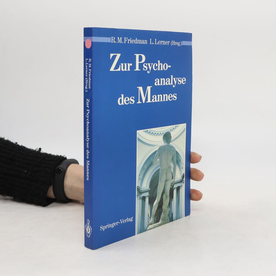 Robert M. Friedman Zur Psychoanalyse des Mannes