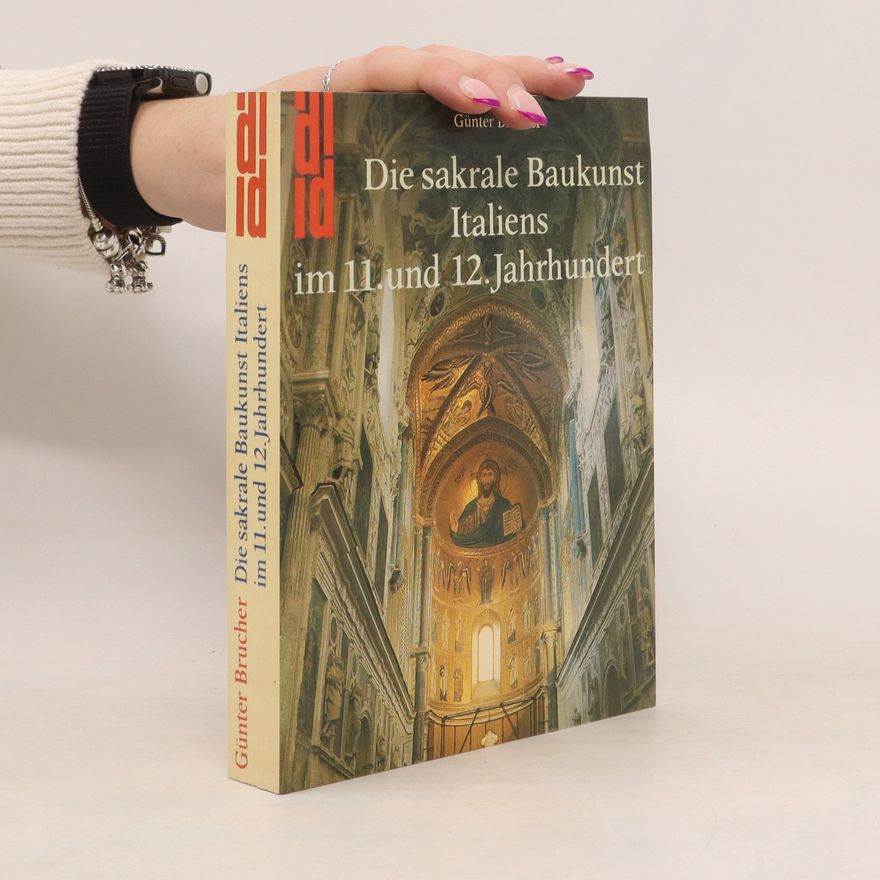 Günter Brucher Die sakrale Baukunst Italiens im 11. und 12. Jahrhundert
