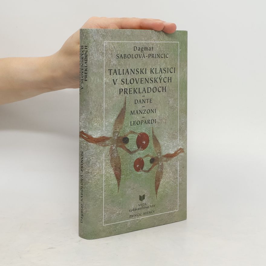 Dagmar Sabolová Talianski klasici v slovenských prekladoch : Dante - Manzoni - Leopardi