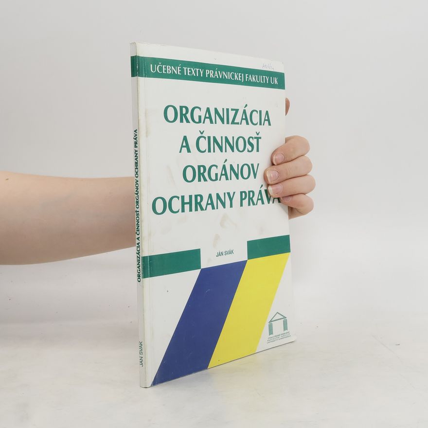 Ján Svák Organizácia a činnosť orgánov ochrany práva