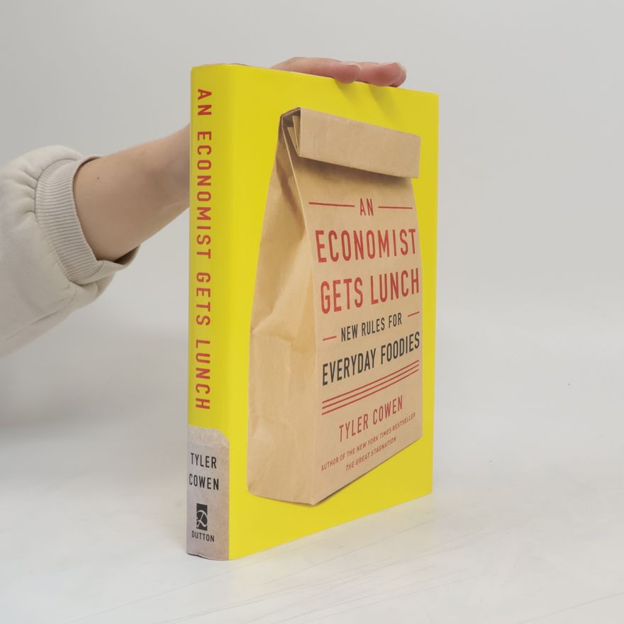 Tyler Cowen An Economist Gets Lunch