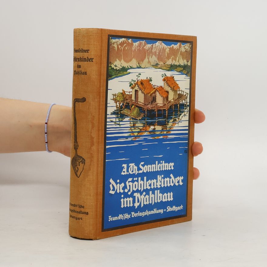 Sonnleitner Die Höhlenkinder im Pfahlbau