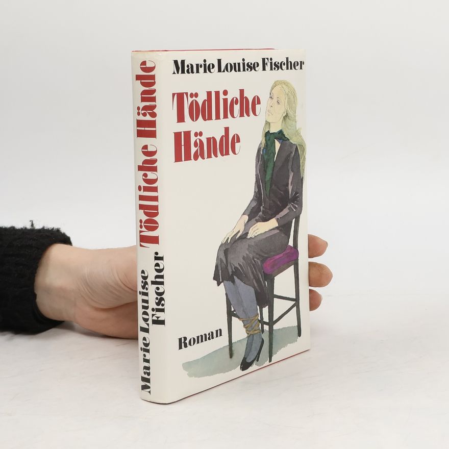 Marie Louise Fischer Tödliche Hände
