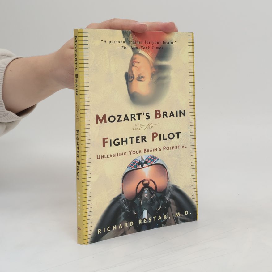 Richard Restak Mozart's Brain and the Fighter Pilot