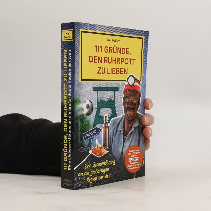 Kai Twilfer 111 Gründe, den Ruhrpott zu lieben