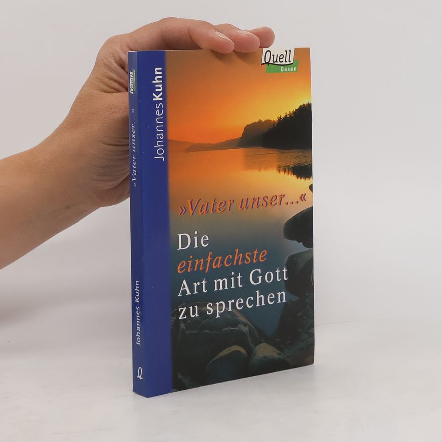Johannes Kühn "Vater unser ..." - die einfachste Art mit Gott zu sprechen