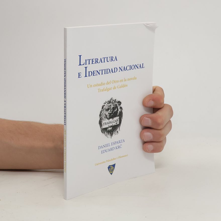 Daniel Esparza Literatura e identidad nacional. Un estudio del Otro en la novela Trafalgar de Galdós