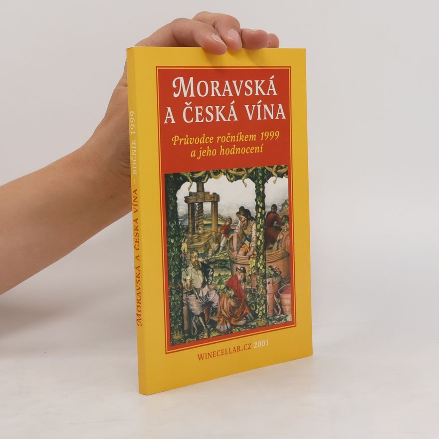 Autorenkollektiv Moravská a česká vína : průvodce ročníkem 1999 a jeho hodnocení