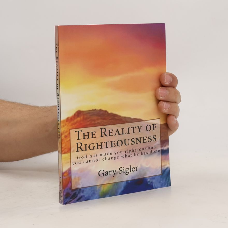 Gary Sigler The Reality of Righteousness