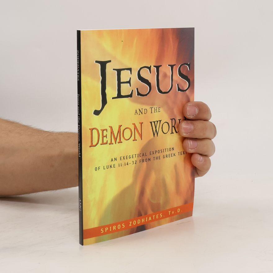 Spiros Zodhiates Jesus and the Demon World