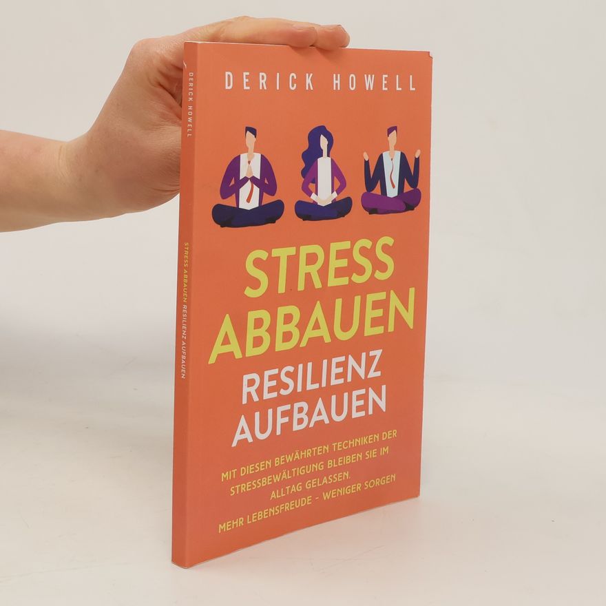 Derick Howell Stress Abbauen - Resilienz Aufbauen