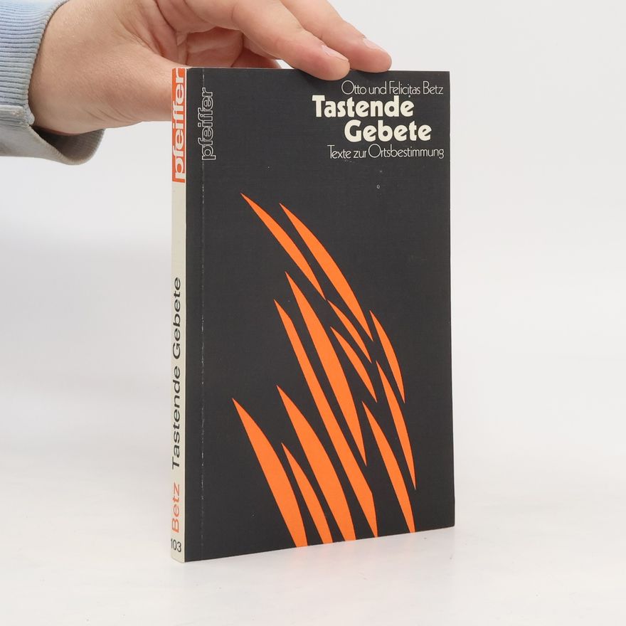 Felicitas Betz Tastende Gebete. Texte zur Ortsbestimmung