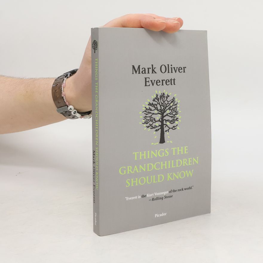 Mark Oliver Everett Things the Grandchildren Should Know