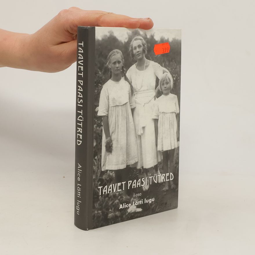 Rein Veski Taavet Paasi tütred 1. osa. Alice Lätti lugu