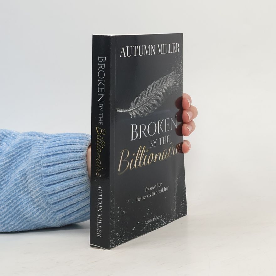 Autumn Miller Broken by the Billionaire