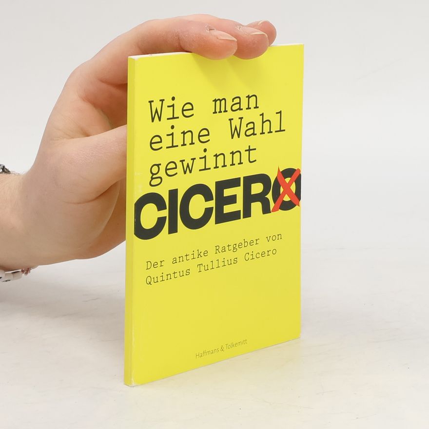 Quintus Tullius Cicero Wie man eine Wahl gewinnt