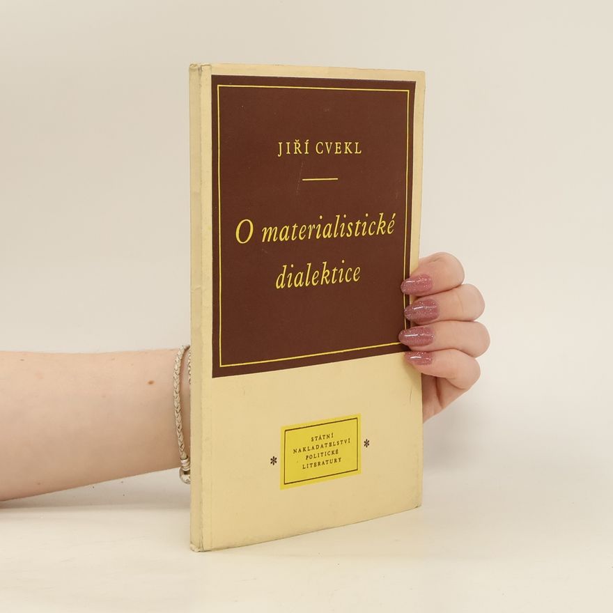 Jiří Cvekl O materialistické dialektice