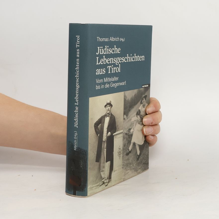 Thomas Albrich Jüdische Lebensgeschichten aus Tirol
