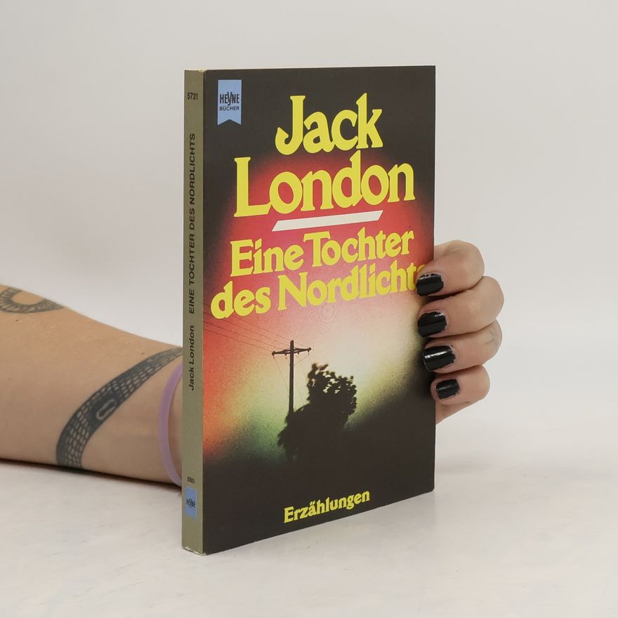Jack London Eine Tochter des Nordlichts