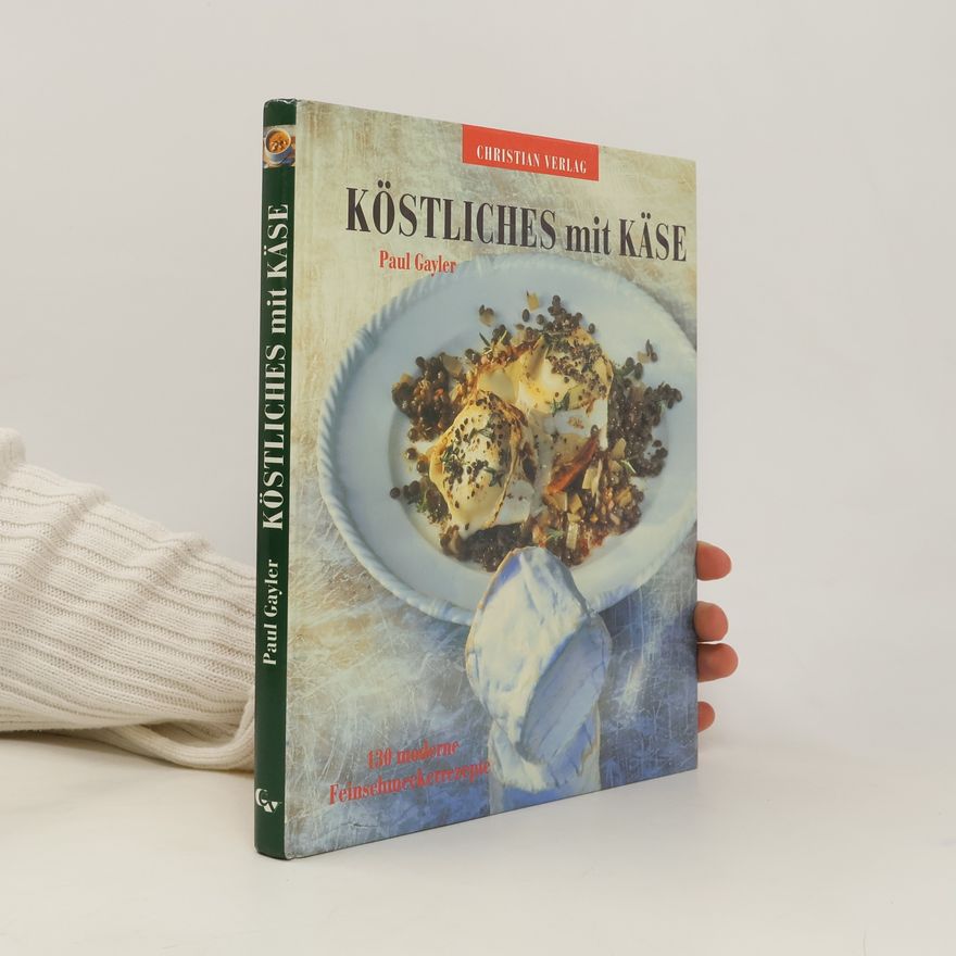 Paul Gayler Köstliches mit Käse