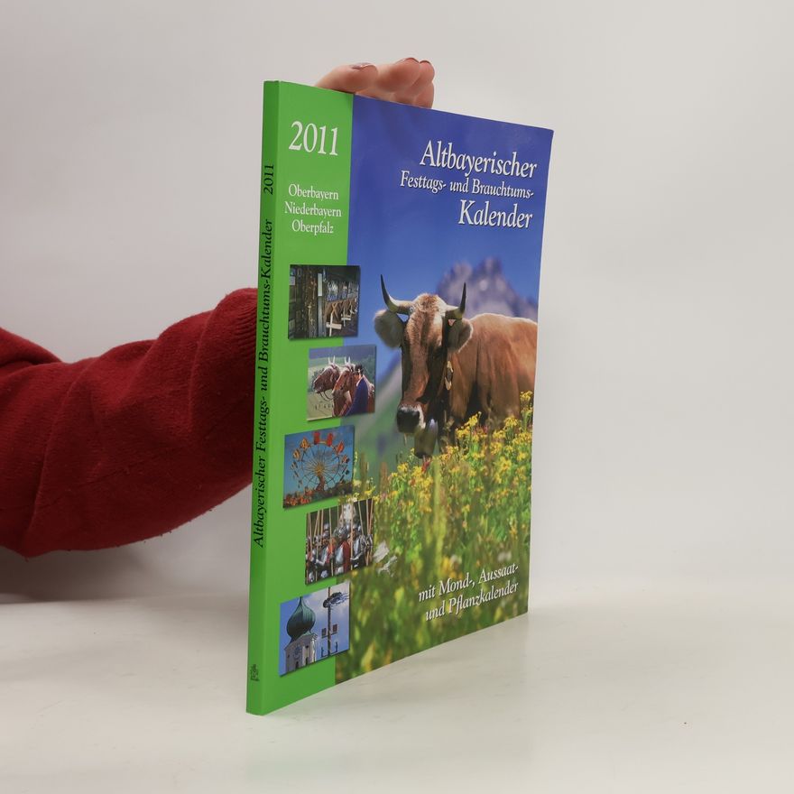 Judith Kumpfmüller Altbayerischer Festtags- und Brauchtumskalender 2011
