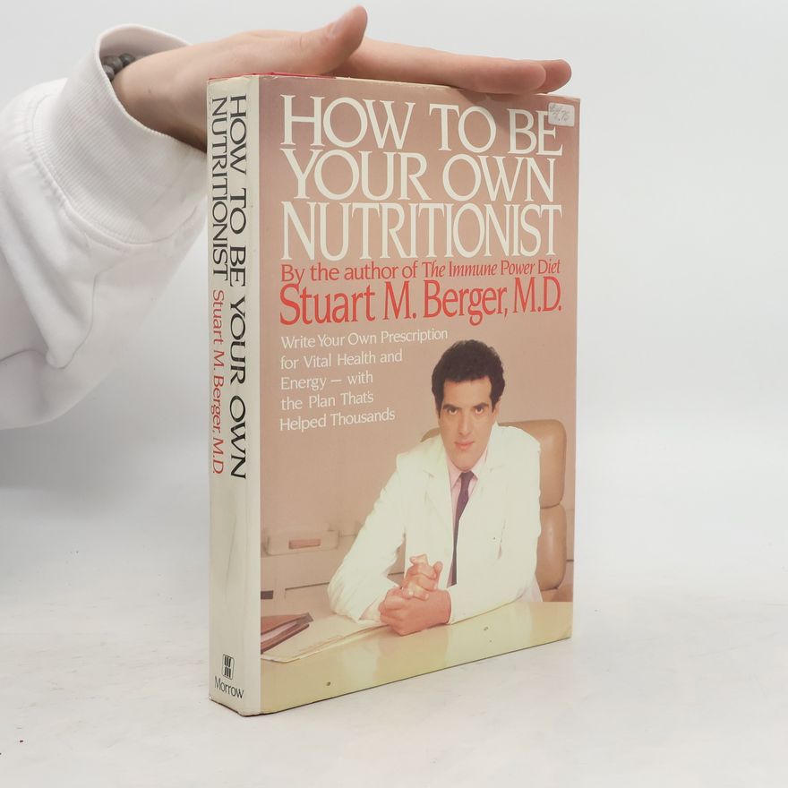 Stuart Berger How to be Your Own Nutritionist
