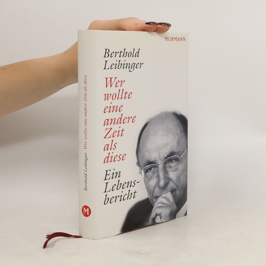 Berthold Leibinger Wer wollte eine andere Zeit als diese