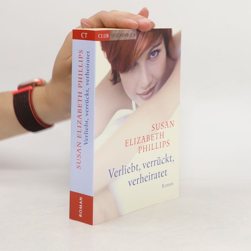 Susan Elizabeth Phillips Verliebt, verrückt, verheiratet