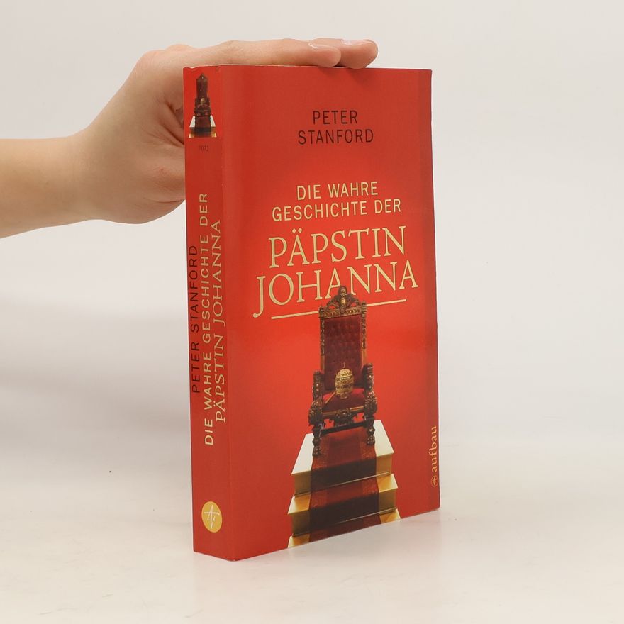 Peter Stanford Die wahre Geschichte der Päpstin Johanna