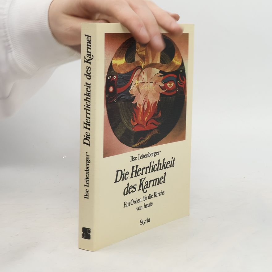 Ilse Leitenberger Die Herrlichkeit des Karmel
